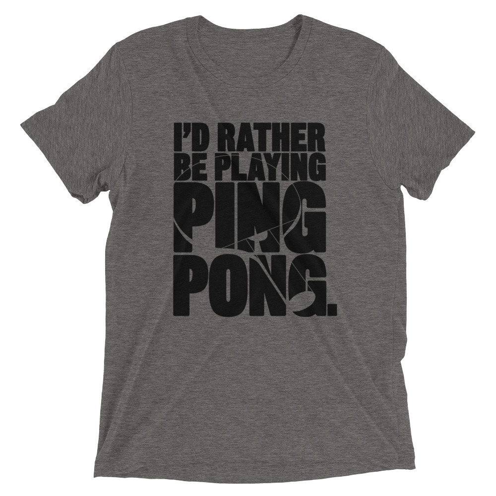 I’d Rather Be Playing Ping Pong