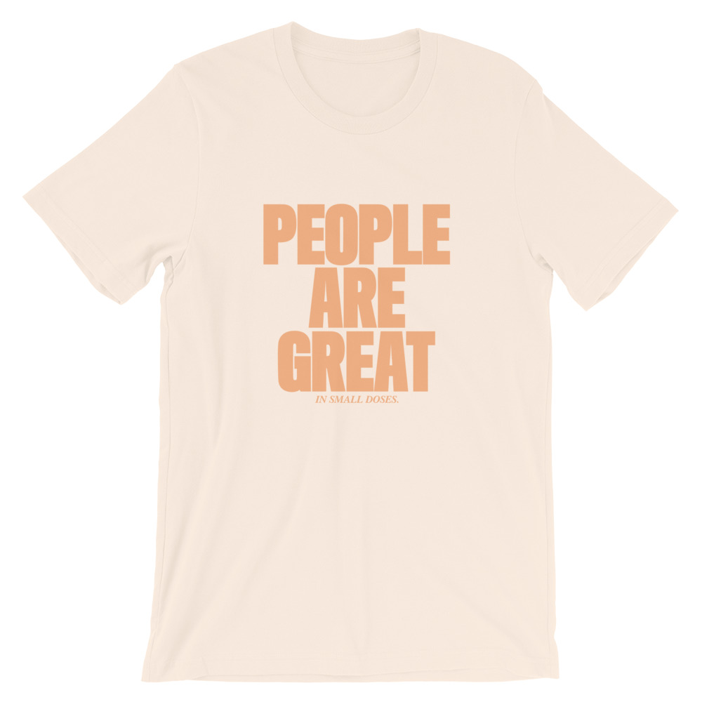 People are great (in small doses).
