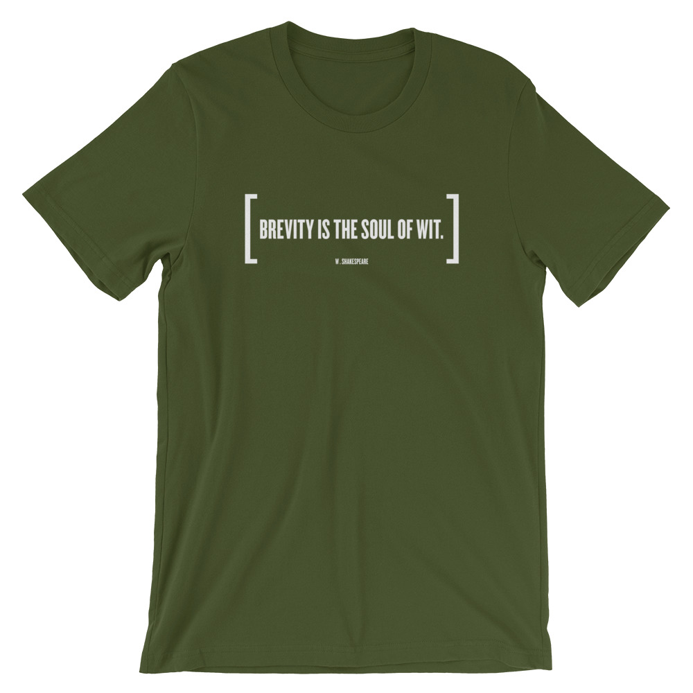 Brevity is the Soul of Wit (Olive t-shirt)