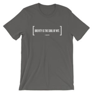 Brevity is the Soul of Wit (Asphalt t-shirt)