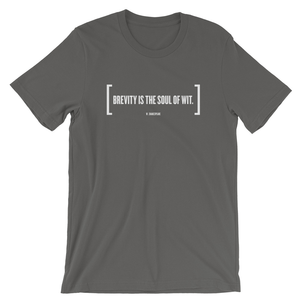 Brevity is the Soul of Wit (Asphalt t-shirt)