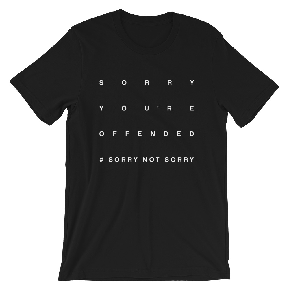 Sorry You're Offended (Black t-shirt)