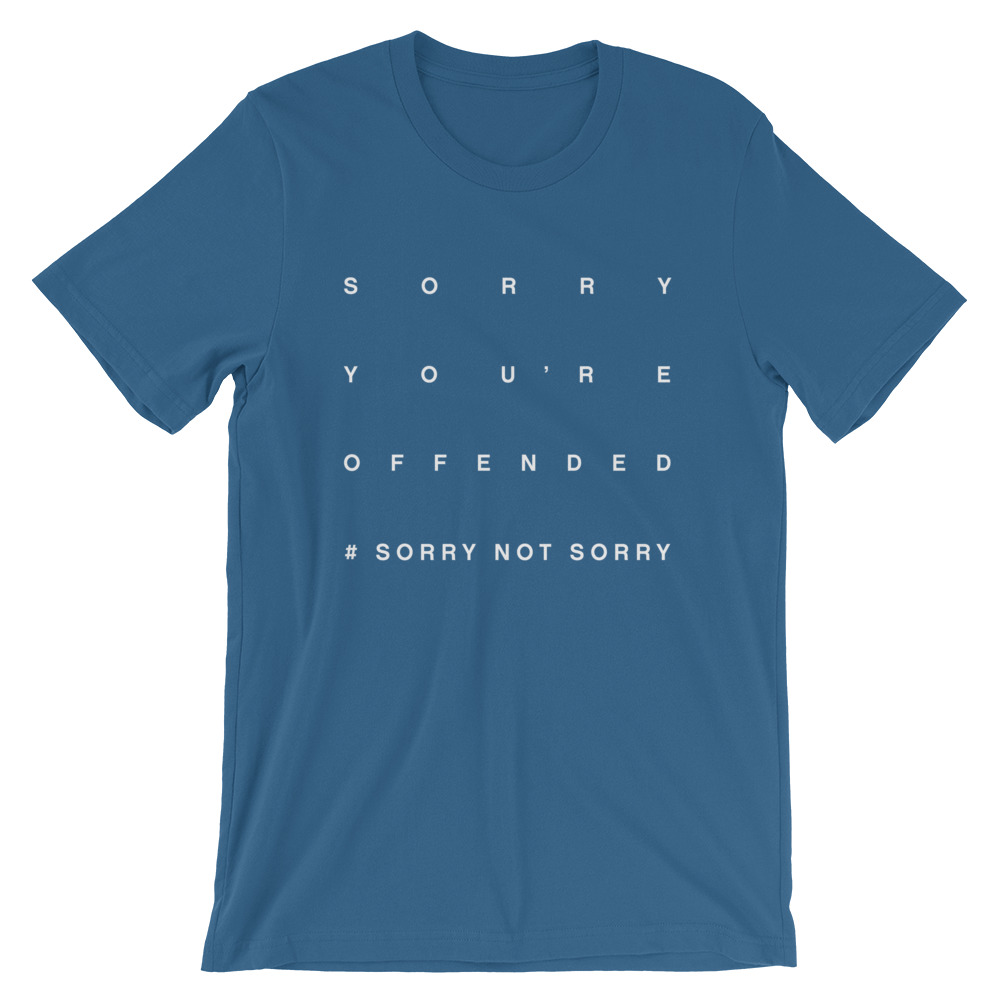 Sorry You're Offended (Steel Blue t-shirt)